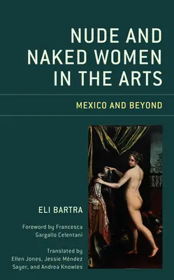 Nahé a obnažené ženy v umení: Mexiko a ďalšie krajiny - Nude and Naked Women in the Arts: Mexico and Beyond