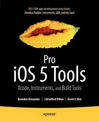 Prostriedky pre IOS 5: Xcode, nástroje a nástroje na zostavovanie - Pro IOS 5 Tools: Xcode, Instruments and Build Tools