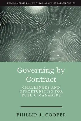 Riadenie na základe zmluvy: výzvy a príležitosti pre manažérov verejnej správy - Governing by Contract: Challenges and Opportunities for Public Managers