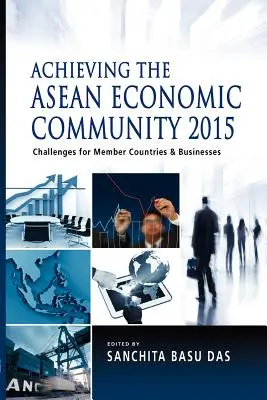 Dosiahnutie hospodárskeho spoločenstva ASEAN 2015: Výzvy pre členské krajiny a podniky - Achieving the ASEAN Economic Community 2015: Challenges for Member Countries and Businesses