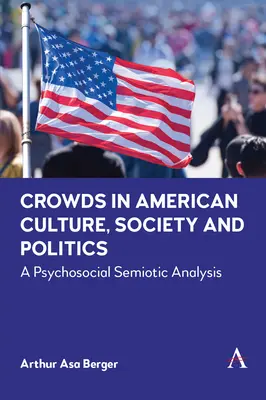 Davy v americkej kultúre, spoločnosti a politike: Psychosociálna semiotická analýza - Crowds in American Culture, Society and Politics: A Psychosocial Semiotic Analysis