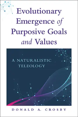 Evolučný vznik účelových cieľov a hodnôt: Naturalistická teleológia - Evolutionary Emergence of Purposive Goals and Values: A Naturalistic Teleology