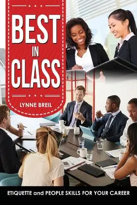 Najlepší v triede: Etiketa a ľudské zručnosti pre vašu kariéru - Best in Class: Etiquette and People Skills for Your Career