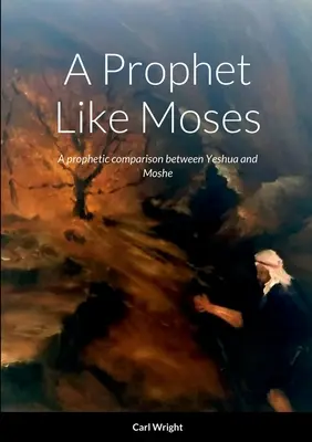 Prorok ako Mojžiš: Prorocké porovnanie medzi Ješuom a Mojžišom - A Prophet Like Moses: A prophetic comparison between Yeshua and Moshe