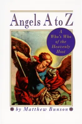 Anjeli od A do Z: Kto je kto z nebeských hostiteľov - Angels A to Z: A Who's Who of the Heavenly Host