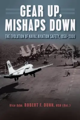 Výstroj hore, nešťastia dole: Vývoj bezpečnosti námorného letectva v rokoch 1950 - 2000 - Gear Up, Mishaps Down: The Evolution of Naval Aviation Safety, 1950-2000