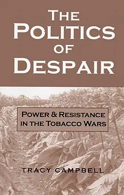 Politika zúfalstva: Moc a odpor v tabakových vojnách - The Politics of Despair: Power and Resistance in the Tobacco Wars