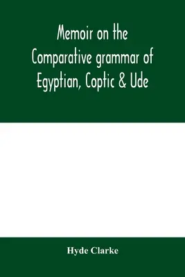 Memoáre o porovnávacej gramatike egyptčiny, koptčiny a ude - Memoir on the comparative grammar of Egyptian, Coptic & Ude