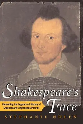 Shakespearova tvár: Odhaľovanie legendy a histórie Shakespearovho záhadného portrétu - Shakespeare's Face: Unraveling the Legend and History of Shakespeare's Mysterious Portrait