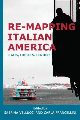 Znovu mapovanie talianskej Ameriky: Miest, kultúr, identít - Re-mapping Italian America: Places, Cultures, Identities