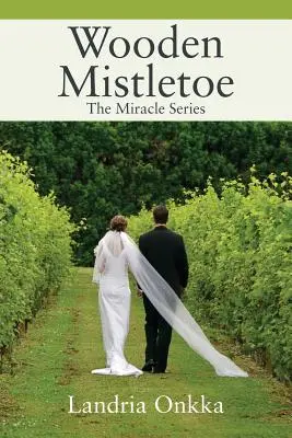 Drevené imelo: Zázrak: Séria Zázraky - Wooden Mistletoe: The Miracle Series