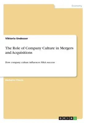 Úloha podnikovej kultúry pri fúziách a akvizíciách: Ako firemná kultúra ovplyvňuje úspech fúzií a akvizícií - The Role of Company Culture in Mergers and Acquisitions: How company culture influences M&A success