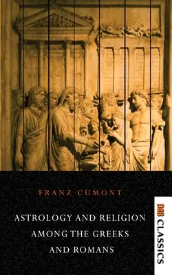 Astrológia a náboženstvo u Grékov a Rimanov - Astrology and Religion Among the Greeks and Romans