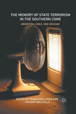 Pamäť štátneho terorizmu v južnom kuželi: Argentína, Čile a Uruguaj - The Memory of State Terrorism in the Southern Cone: Argentina, Chile, and Uruguay
