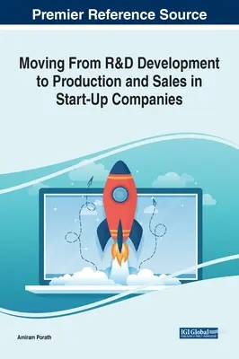 Prechod od vývoja v oblasti výskumu a vývoja k výrobe a predaju v začínajúcich spoločnostiach - Moving From R&D Development to Production and Sales in Start-Up Companies