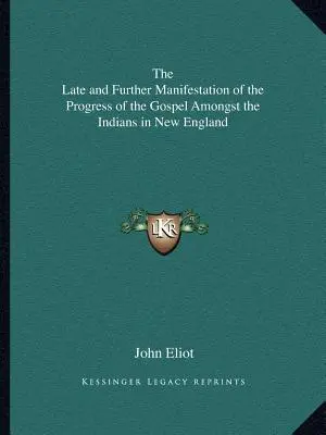 Neskoršie a ďalšie prejavy pokroku evanjelia medzi Indiánmi v Novom Anglicku - The Late and Further Manifestation of the Progress of the Gospel Amongst the Indians in New England