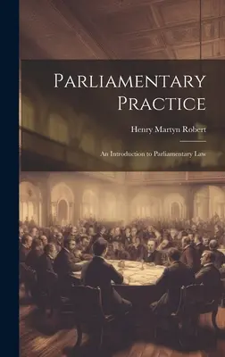 Parlamentná prax: Úvod do parlamentného práva - Parliamentary Practice: An Introduction to Parliamentary Law