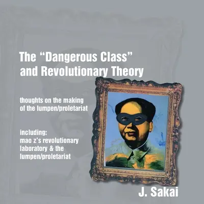 Nebezpečná trieda“ a revolučná teória: Myšlienky o vytváraní lumpenproletariátu“ - The Dangerous Class