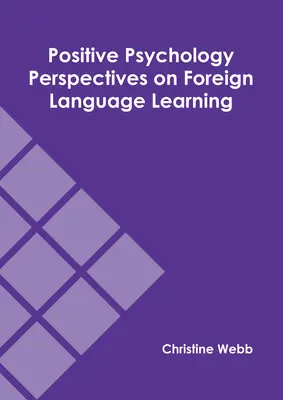 Perspektívy pozitívnej psychológie pri učení sa cudzích jazykov - Positive Psychology Perspectives on Foreign Language Learning