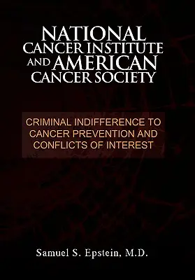 NATIONAL CANCER INSTITUTE a AMERICAN CANCER SOCIETY: Trestný nezáujem o prevenciu rakoviny a konflikt záujmov - NATIONAL CANCER INSTITUTE and AMERICAN CANCER SOCIETY: Criminal Indifference to Cancer Prevention and Conflicts of Interest