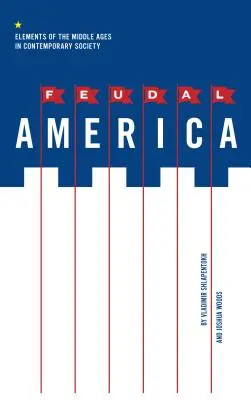 Feudálna Amerika: Prvky stredoveku v súčasnej spoločnosti - Feudal America: Elements of the Middle Ages in Contemporary Society
