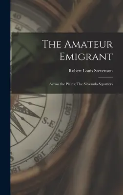 Amatérsky emigrant; Cez pláne; Squatteri zo Silverada - The Amateur Emigrant; Across the Plains; The Silverado Squatters