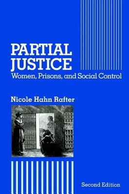 Čiastočná spravodlivosť: Ženy, väzenia a sociálna kontrola - Partial Justice: Women, Prisons and Social Control