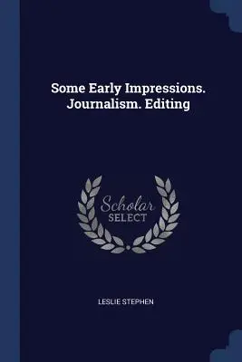 Niektoré rané dojmy. Žurnalistika. Edícia - Some Early Impressions. Journalism. Editing