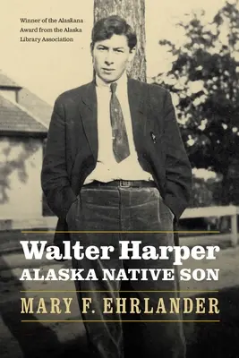 Walter Harper, syn aljašských domorodcov - Walter Harper, Alaska Native Son