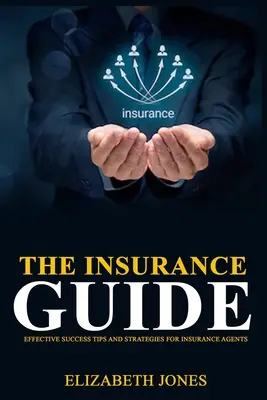 Sprievodca poistením: Efektívne tipy a stratégie na úspech pre poisťovacích agentov - The Insurance Guide: Effective Success Tips and Strategies for Insurance Agents