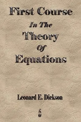 Prvý kurz teórie rovníc - First Course In The Theory Of Equations