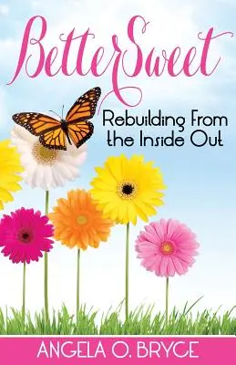 Bettersweet: Prestavba zvnútra - Bettersweet: Rebuilding from the Inside Out