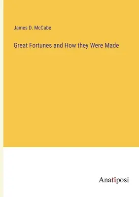 Veľké bohatstvo a ako sa tvorilo - Great Fortunes and How they Were Made