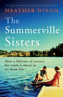 Sestry Summervillové: Úplne emotívny román o tajomstvách a rodinnej dráme - The Summerville Sisters: An utterly emotional novel of secrets and family drama