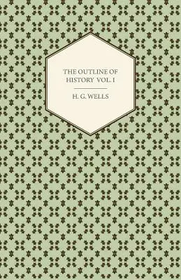 Náčrt dejín - Jednoduché dejiny života a ľudstva - I. diel - The Outline of History - Being a Plain History of Life and Mankind - Volume I