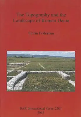 Topografia a krajina rímskej Dácie - The Topography and the Landscape of Roman Dacia