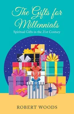 Darčeky pre mileniálov: Duchovné dary v 21. storočí - The Gifts for Millennials: Spiritual Gifts in the 21St Century