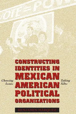 Konštruovanie identít v mexicko-amerických politických organizáciách: Výber otázok, zaujatie stanoviska - Constructing Identities in Mexican-American Political Organizations: Choosing Issues, Taking Sides