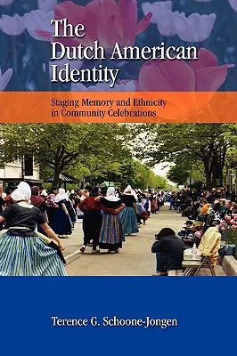 Holandská identita Ameriky: Inscenovanie pamäti a etnicity v komunitných oslavách - The Dutch American Identity: Staging Memory and Ethnicity in Community Celebrations
