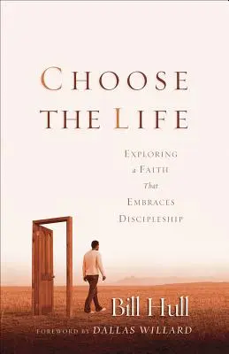Zvoľ si život: Vydajte sa na cestu do sveta, aby ste sa stali učeníkmi. - Choose the Life: Exploring a Faith That Embraces Discipleship