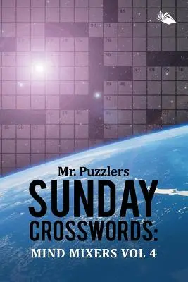 Nedeľné krížovky pána Hádankára: 4: Miešačky mysle - Mr. Puzzlers Sunday Crosswords: Mind Mixers Vol 4