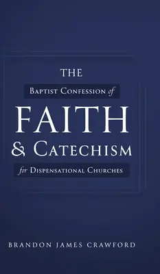 Baptistické vyznanie viery a katechizmus pre dispenzačné cirkvi - The Baptist Confession of Faith and Catechism for Dispensational Churches