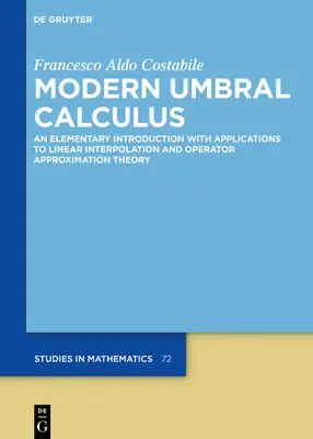Moderný umbrálny kalkulus: Elementárny úvod s aplikáciami na lineárnu interpoláciu a teóriu aproximácie operátorov - Modern Umbral Calculus: An Elementary Introduction with Applications to Linear Interpolation and Operator Approximation Theory