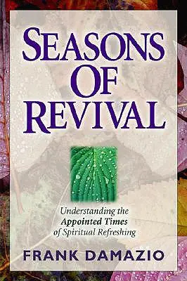 Obdobia prebudenia: porozumenie určeným časom duchovného osvieženia - Seasons of Revival: Understanding the Appointed Times of Spiritual Refreshing