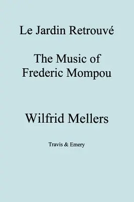 Le Jardin Retrouve. hudba Frederica Mompoua. - Le Jardin Retrouve. the Music of Frederic Mompou.