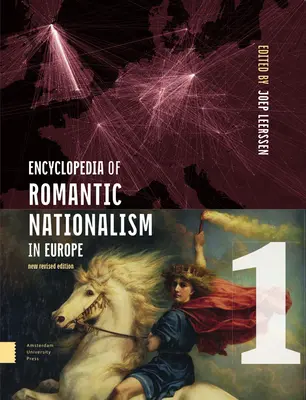 Encyklopédia romantického nacionalizmu v Európe: Nové revidované vydanie - Encyclopedia of Romantic Nationalism in Europe: New Revised Edition Set
