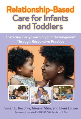Starostlivosť o dojčatá a batoľatá založená na vzťahoch: Podpora raného učenia a rozvoja prostredníctvom citlivej praxe - Relationship-Based Care for Infants and Toddlers: Fostering Early Learning and Development Through Responsive Practice
