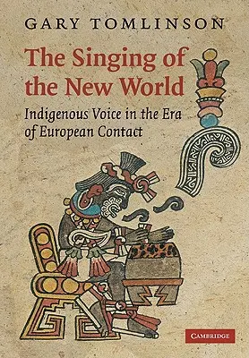 Spev Nového sveta: Hlas domorodcov v ére kontaktu s Európou - The Singing of the New World: Indigenous Voice in the Era of European Contact