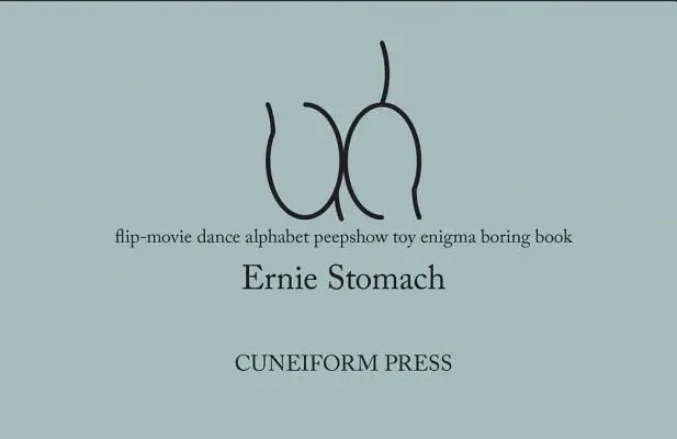 Ernie Stomach: Uh: Flip-Movie Dance Alphabet Peepshow Toy Enigma Nudná kniha - Ernie Stomach: Uh: Flip-Movie Dance Alphabet Peepshow Toy Enigma Boring Book