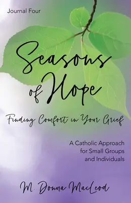 Štvrtý denník Ročné obdobia nádeje: Nájsť útechu v zármutku - Seasons of Hope Journal Four: Finding Comfort in Your Grief
